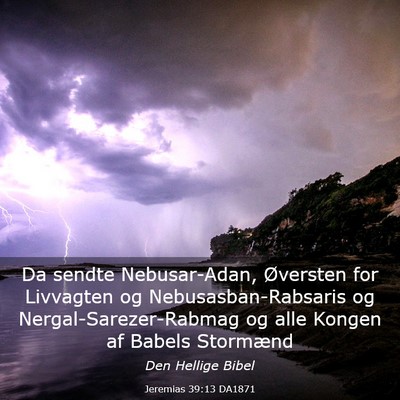 Picture 03 - Jeremias 39:13 DA1871 - Da sendte Nebusar-Adan, Øversten for Livvagten - Bible Verse Picture