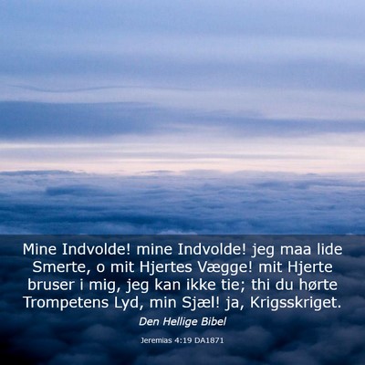 Picture 03 - Jeremias 4:19 DA1871 - Mine Indvolde! mine Indvolde! jeg maa lide - Bible Verse Picture
