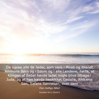 Picture 03 - Jeremias 40:11 DA1871 - Da ogsaa alle de Jøder, som vare i Moab og - Bible Verse Picture