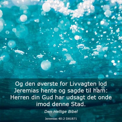Picture 03 - Jeremias 40:2 DA1871 - Og den øverste for Livvagten lod Jeremias hente - Bible Verse Picture