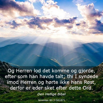 Picture 03 - Jeremias 40:3 DA1871 - Og Herren lod det komme og gjorde, efter som han - Bible Verse Picture