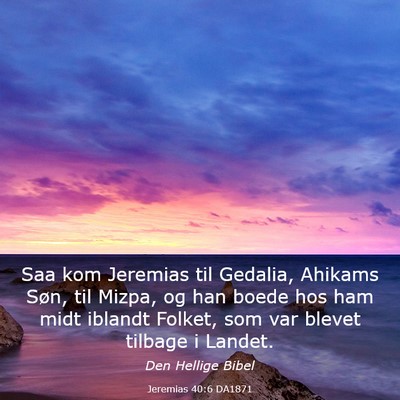 Picture 03 - Jeremias 40:6 DA1871 - Saa kom Jeremias til Gedalia, Ahikams Søn, til - Bible Verse Picture
