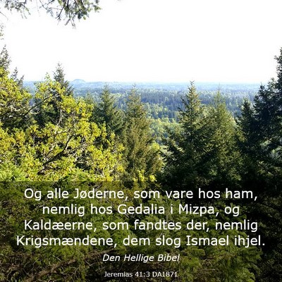 Picture 03 - Jeremias 41:3 DA1871 - Og alle Jøderne, som vare hos ham, nemlig hos - Bible Verse Picture