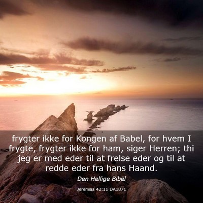 Picture 03 - Jeremias 42:11 DA1871 - frygter ikke for Kongen af Babel, for hvem I - Bible Verse Picture