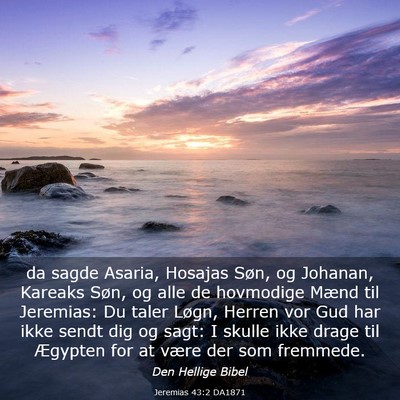 Picture 03 - Jeremias 43:2 DA1871 - da sagde Asaria, Hosajas Søn, og Johanan, - Bible Verse Picture