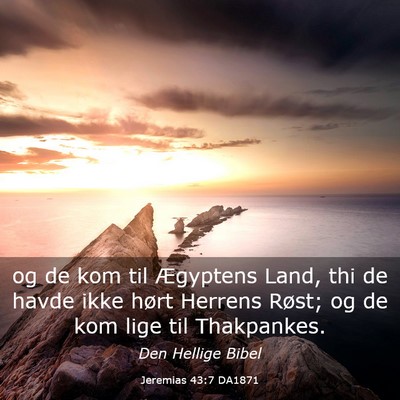 Picture 03 - Jeremias 43:7 DA1871 - og de kom til Ægyptens Land, thi de havde ikke - Bible Verse Picture