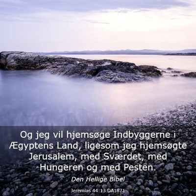 Picture 03 - Jeremias 44:13 DA1871 - Og jeg vil hjemsøge Indbyggerne i Ægyptens - Bible Verse Picture