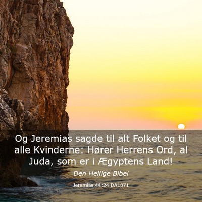 Picture 03 - Jeremias 44:24 DA1871 - Og Jeremias sagde til alt Folket og til alle - Bible Verse Picture