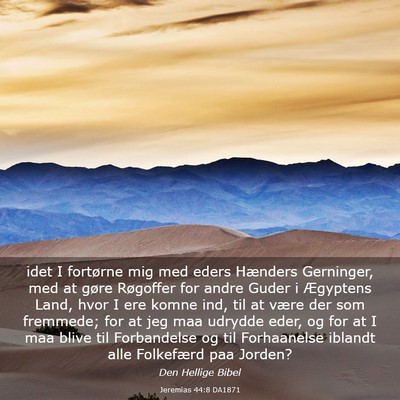 Picture 03 - Jeremias 44:8 DA1871 - idet I fortørne mig med eders Hænders - Bible Verse Picture