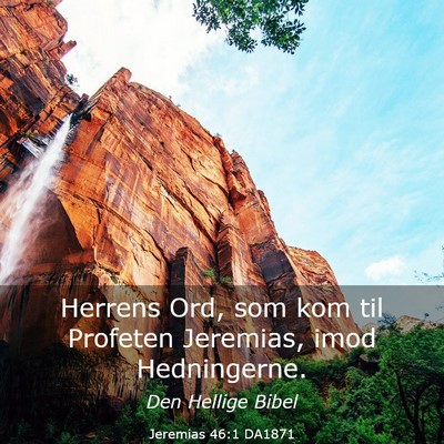 Picture 03 - Jeremias 46:1 DA1871 - Herrens Ord, som kom til Profeten Jeremias, imod - Bible Verse Picture