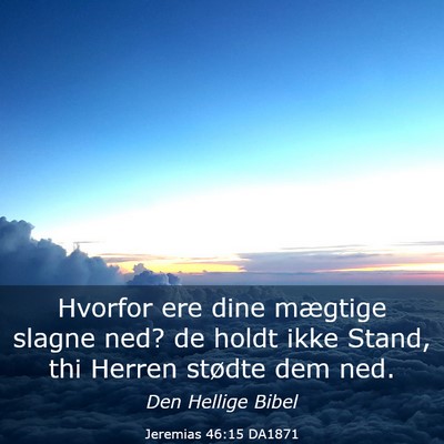 Picture 03 - Jeremias 46:15 DA1871 - Hvorfor ere dine mægtige slagne ned? de holdt - Bible Verse Picture