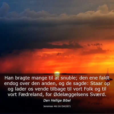 Picture 03 - Jeremias 46:16 DA1871 - Han bragte mange til at snuble; den ene faldt - Bible Verse Picture