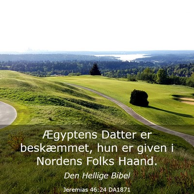 Picture 03 - Jeremias 46:24 DA1871 - Ægyptens Datter er beskæmmet, hun er given i - Bible Verse Picture
