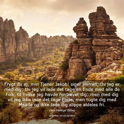 Picture 03 - Jeremias 46:28 DA1871 - Frygt du ej, min Tjener Jakob! siger Herren, thi - Bible Verse Picture
