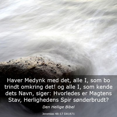 Picture 03 - Jeremias 48:17 DA1871 - Haver Medynk med det, alle I, som bo trindt - Bible Verse Picture