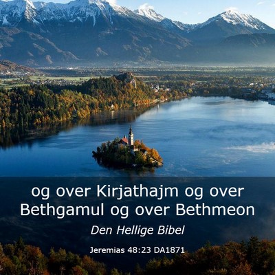 Picture 03 - Jeremias 48:23 DA1871 - og over Kirjathajm og over Bethgamul og over - Bible Verse Picture