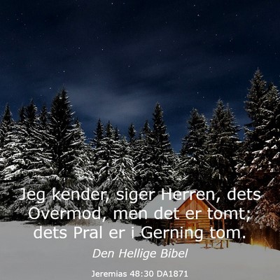 Picture 03 - Jeremias 48:30 DA1871 - Jeg kender, siger Herren, dets Overmod, men det - Bible Verse Picture