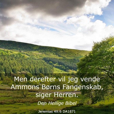 Picture 03 - Jeremias 49:6 DA1871 - Men derefter vil jeg vende Ammons Børns - Bible Verse Picture