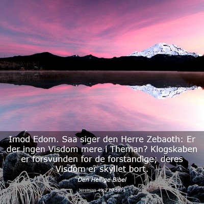 Picture 03 - Jeremias 49:7 DA1871 - Imod Edom. Saa siger den Herre Zebaoth: Er der - Bible Verse Picture