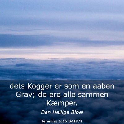 Picture 03 - Jeremias 5:16 DA1871 - dets Kogger er som en aaben Grav; de ere alle - Bible Verse Picture