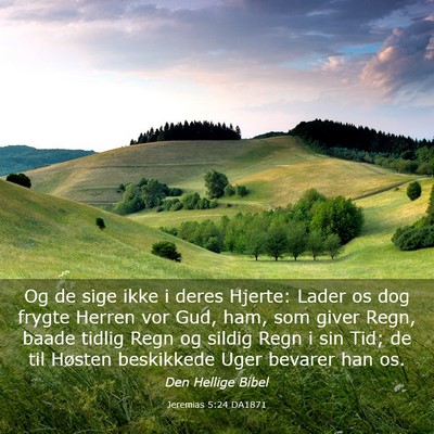Picture 03 - Jeremias 5:24 DA1871 - Og de sige ikke i deres Hjerte: Lader os dog - Bible Verse Picture