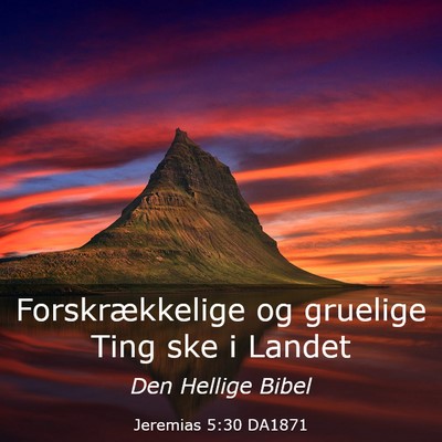 Picture 03 - Jeremias 5:30 DA1871 - Forskrækkelige og gruelige Ting ske i - Bible Verse Picture