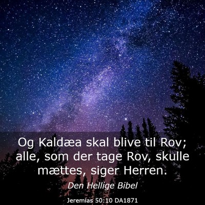 Picture 03 - Jeremias 50:10 DA1871 - Og Kaldæa skal blive til Rov; alle, som der tage - Bible Verse Picture