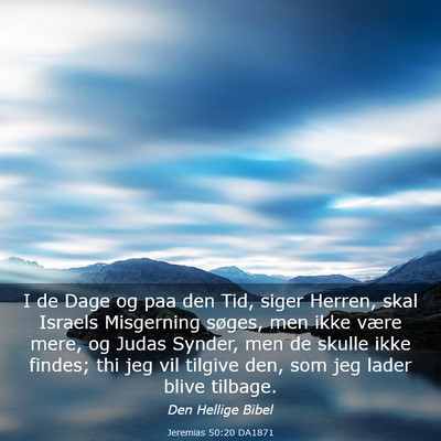 Picture 03 - Jeremias 50:20 DA1871 - I de Dage og paa den Tid, siger Herren, skal - Bible Verse Picture