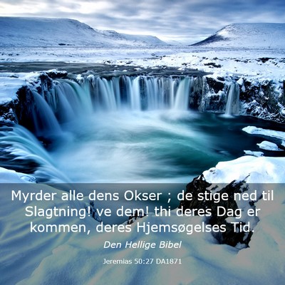 Picture 03 - Jeremias 50:27 DA1871 - Myrder alle dens Okser ; de stige ned til - Bible Verse Picture