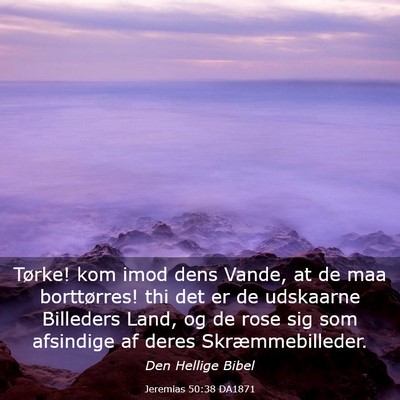 Picture 03 - Jeremias 50:38 DA1871 - Tørke! kom imod dens Vande, at de maa - Bible Verse Picture