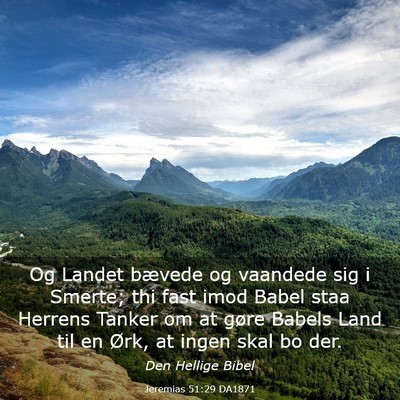 Picture 03 - Jeremias 51:29 DA1871 - Og Landet bævede og vaandede sig i Smerte; thi - Bible Verse Picture