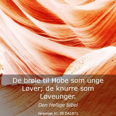 Picture 03 - Jeremias 51:38 DA1871 - De brøle til Hobe som unge Løver; de knurre som - Bible Verse Picture