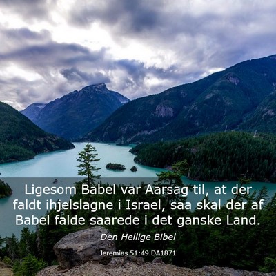 Picture 03 - Jeremias 51:49 DA1871 - Ligesom Babel var Aarsag til, at der faldt - Bible Verse Picture