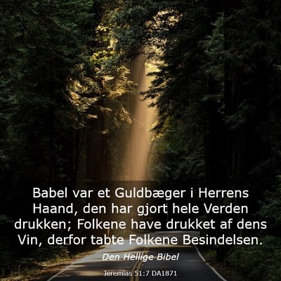 Picture 03 - Jeremias 51:7 DA1871 - Babel var et Guldbæger i Herrens Haand, den har - Bible Verse Picture