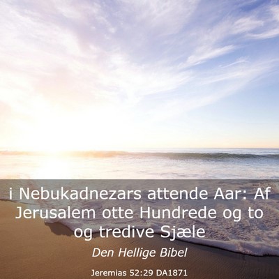 Picture 03 - Jeremias 52:29 DA1871 - i Nebukadnezars attende Aar: Af Jerusalem otte - Bible Verse Picture