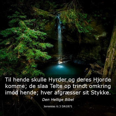Picture 03 - Jeremias 6:3 DA1871 - Til hende skulle Hyrder og deres Hjorde komme; de - Bible Verse Picture