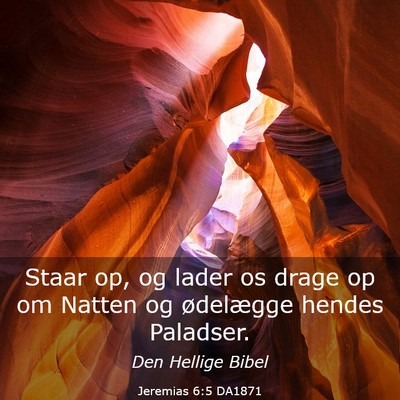 Picture 03 - Jeremias 6:5 DA1871 - Staar op, og lader os drage op om Natten og - Bible Verse Picture