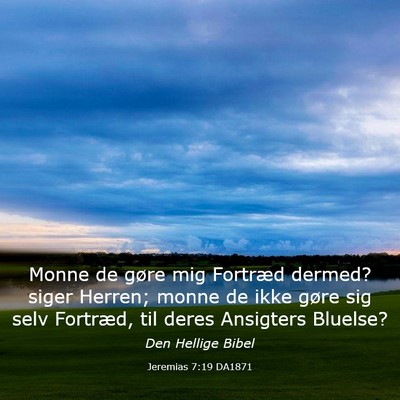 Picture 03 - Jeremias 7:19 DA1871 - Monne de gøre mig Fortræd dermed? siger Herren; - Bible Verse Picture