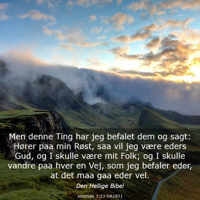 Picture 03 - Jeremias 7:23 DA1871 - Men denne Ting har jeg befalet dem og sagt: - Bible Verse Picture