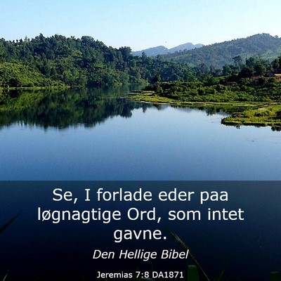 Picture 03 - Jeremias 7:8 DA1871 - Se, I forlade eder paa løgnagtige Ord, som intet - Bible Verse Picture