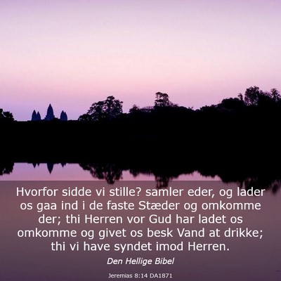 Picture 03 - Jeremias 8:14 DA1871 - Hvorfor sidde vi stille? samler eder, og lader os - Bible Verse Picture