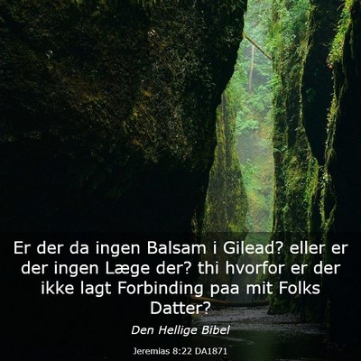 Picture 03 - Jeremias 8:22 DA1871 - Er der da ingen Balsam i Gilead? eller er der - Bible Verse Picture
