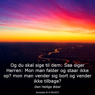 Picture 03 - Jeremias 8:4 DA1871 - Og du skal sige til dem: Saa siger Herren: Mon - Bible Verse Picture