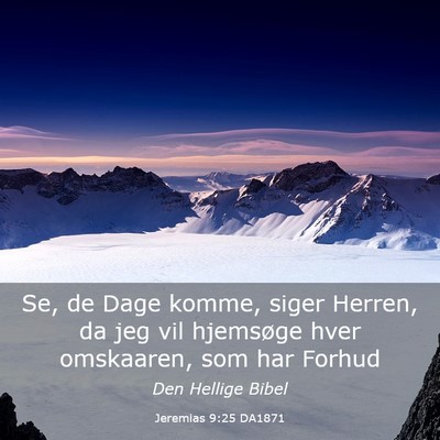 Picture 03 - Jeremias 9:25 DA1871 - Se, de Dage komme, siger Herren, da jeg vil - Bible Verse Picture