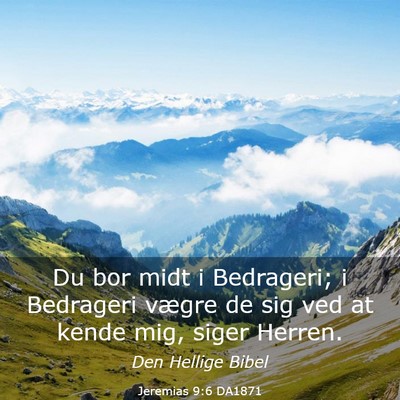 Picture 03 - Jeremias 9:6 DA1871 - Du bor midt i Bedrageri; i Bedrageri vægre de - Bible Verse Picture