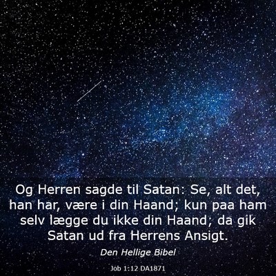 Picture 03 - Job 1:12 DA1871 - Og Herren sagde til Satan: Se, alt det, han har, - Bible Verse Picture