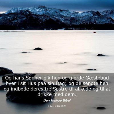 Picture 03 - Job 1:4 DA1871 - Og hans Sønner gik hen og gjorde Gæstebud hver - Bible Verse Picture