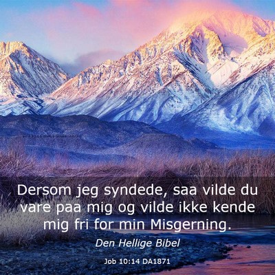 Picture 03 - Job 10:14 DA1871 - Dersom jeg syndede, saa vilde du vare paa mig og - Bible Verse Picture