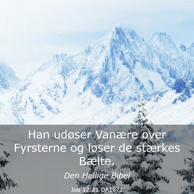 Picture 03 - Job 12:21 DA1871 - Han udøser Vanære over Fyrsterne og løser de - Bible Verse Picture