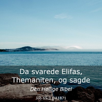 Picture 03 - Job 15:1 DA1871 - Da svarede Elifas, Themaniten, og - Bible Verse Picture